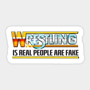 Wrestling Is Real People Are Fake Sticker